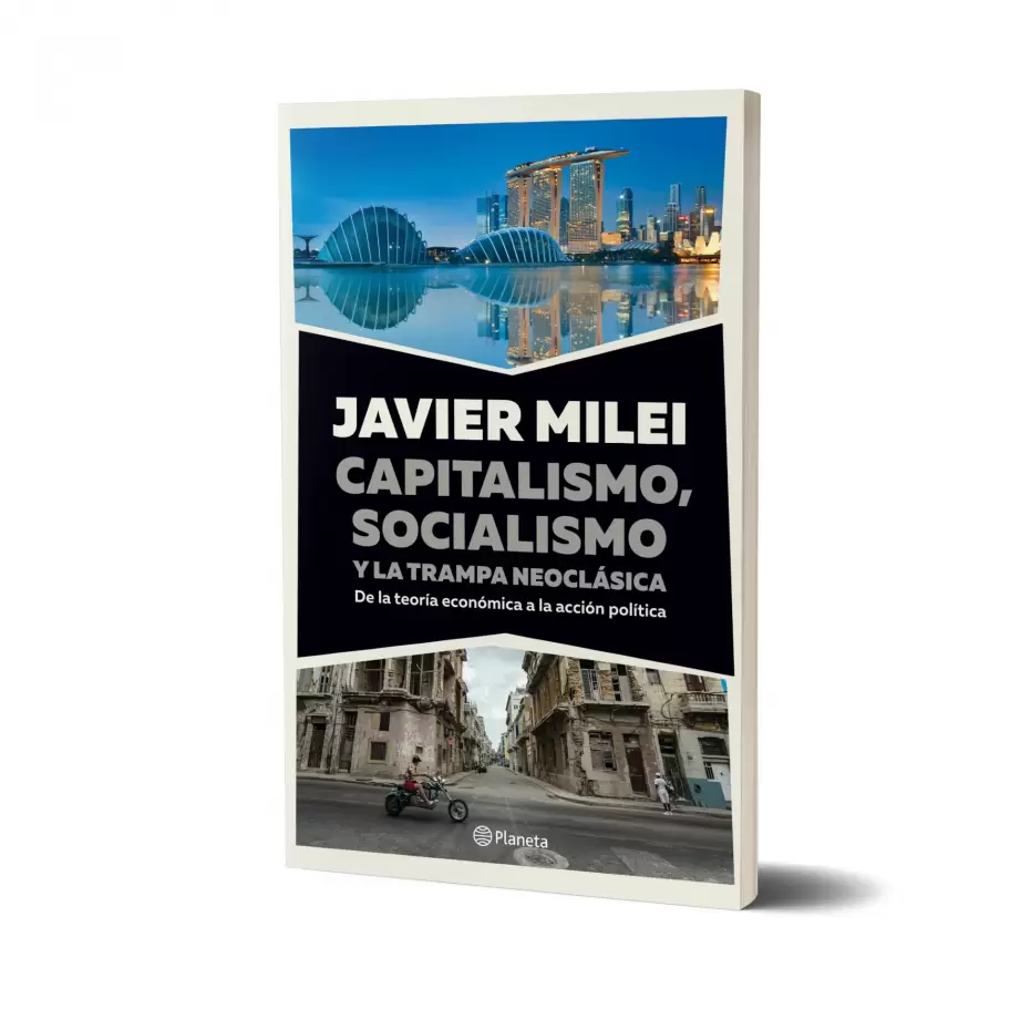 "Capitalismo, socialismo y la trampa neoclsica", el libro de Milei