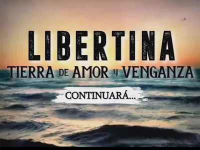 Libertina, tierra de amor y venganza