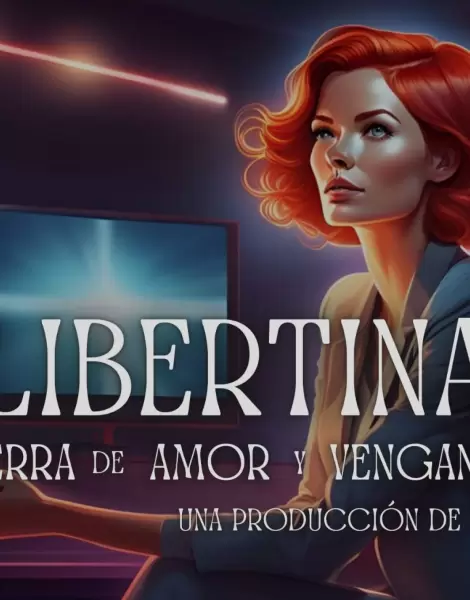 Libertina, tierra de amor y venganza