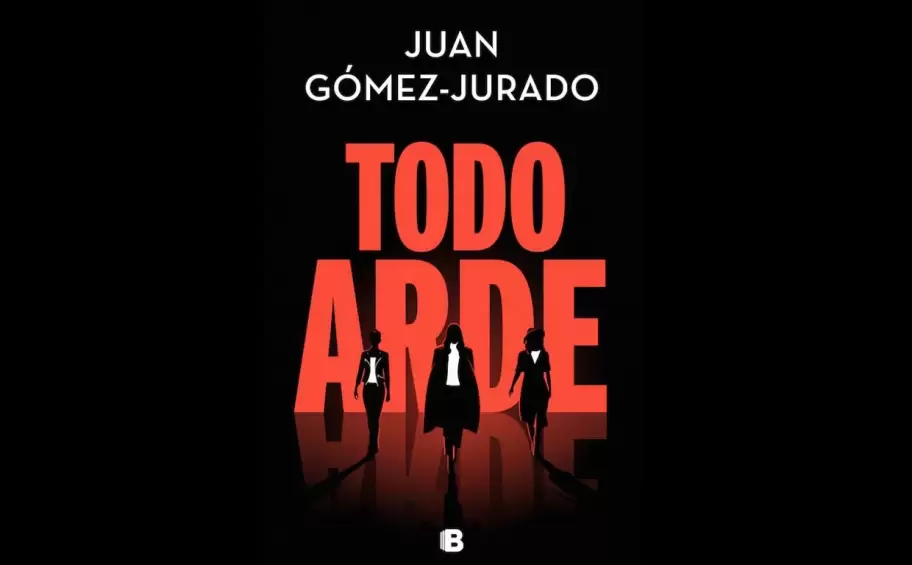 "Todo Arde", el nuevo thriller de Juan Gómez-Jurado