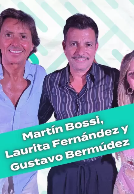 Mart�n Bossi, Gustavo Berm�dez y Laurita Fern�ndez